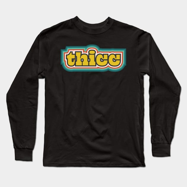 Thicc Long Sleeve T-Shirt by n23tees